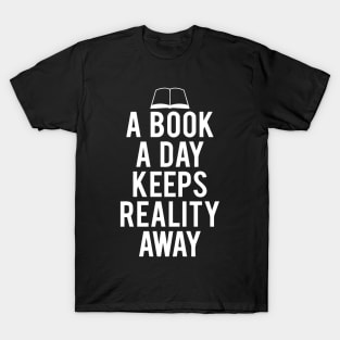 A Book A Day Keeps Reality Away Quotes T-Shirt